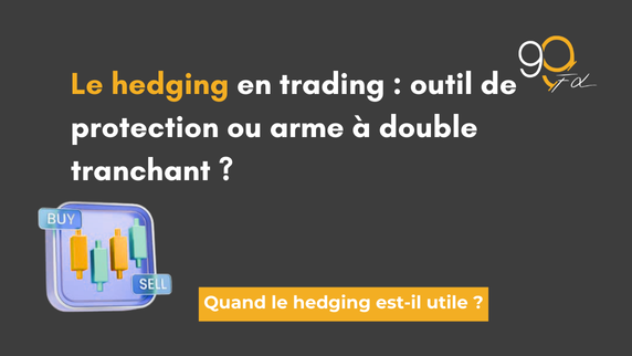 Le Hedging en Trading : Filet de sécurité ou arme à double tranchant ? – Le parcours réel du trader Julien
