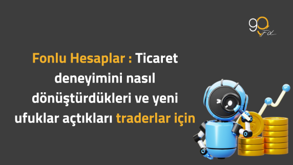 Fonlanan Hesap Nedir ve Ticaret Yolculuğunuzu Nasıl Değiştirebilir?