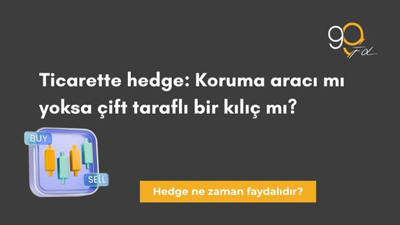Hedging (Riskten Korunma) Ticarette: Koruma Aracı mı, Çift Taraflı Kılıç mı? Gerçek Trader Yusuf’un Hikayesi
